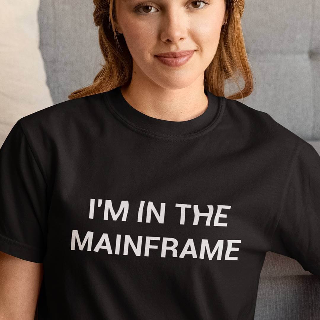Im In The Mainframe T-Shirt – Funny Hacker Shirt – 90s Movie Tech Meme Tee – Geek Nerd Computer Hacking Gift