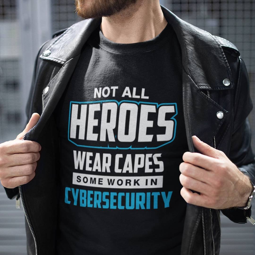 Not all Heroes Wear Capes Cybersecurity Shirt – Some Work in Cybersecurity T-Shirt
