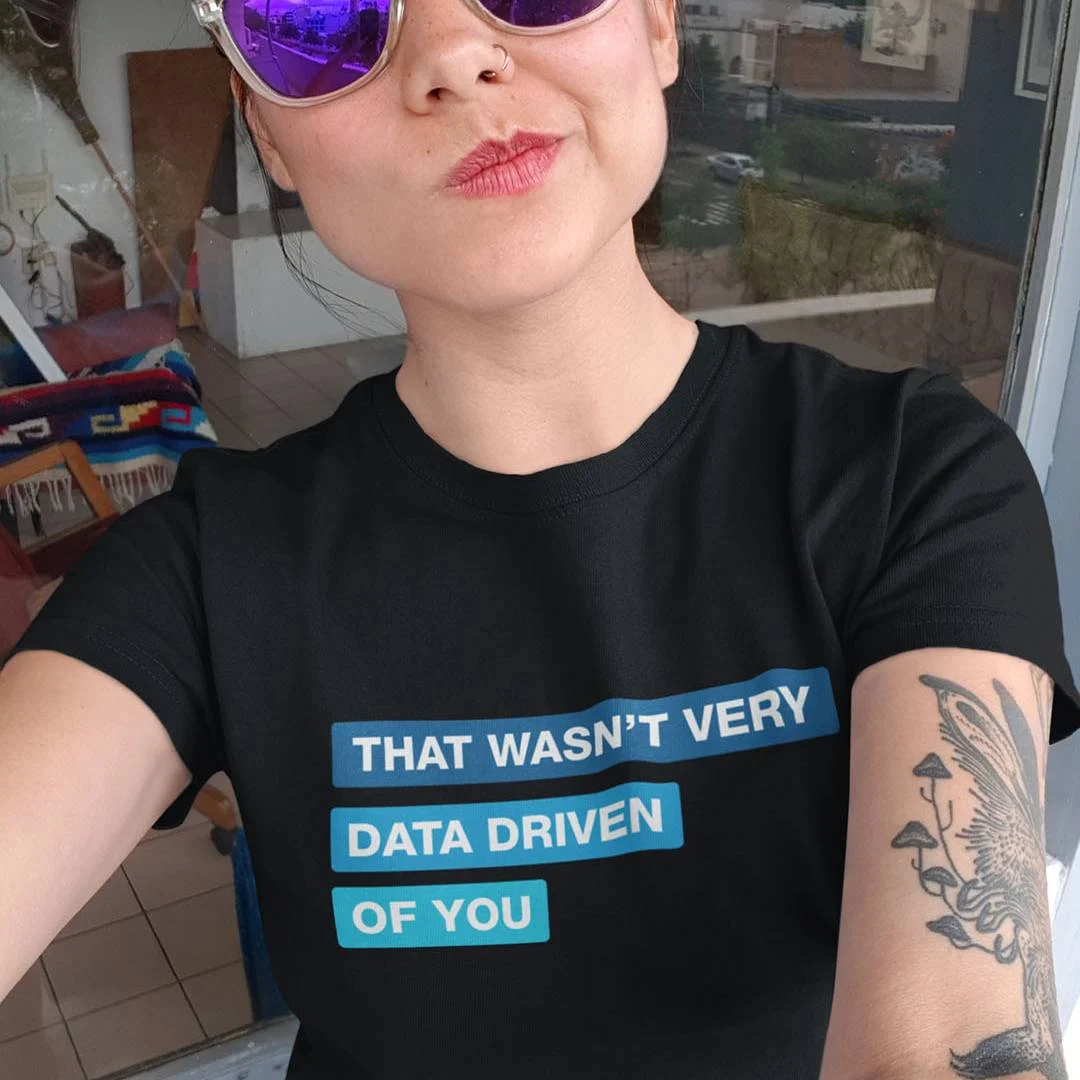 That Wasnt Very Data Driven of You T-Shirt – Funny Data Analyst Shirt