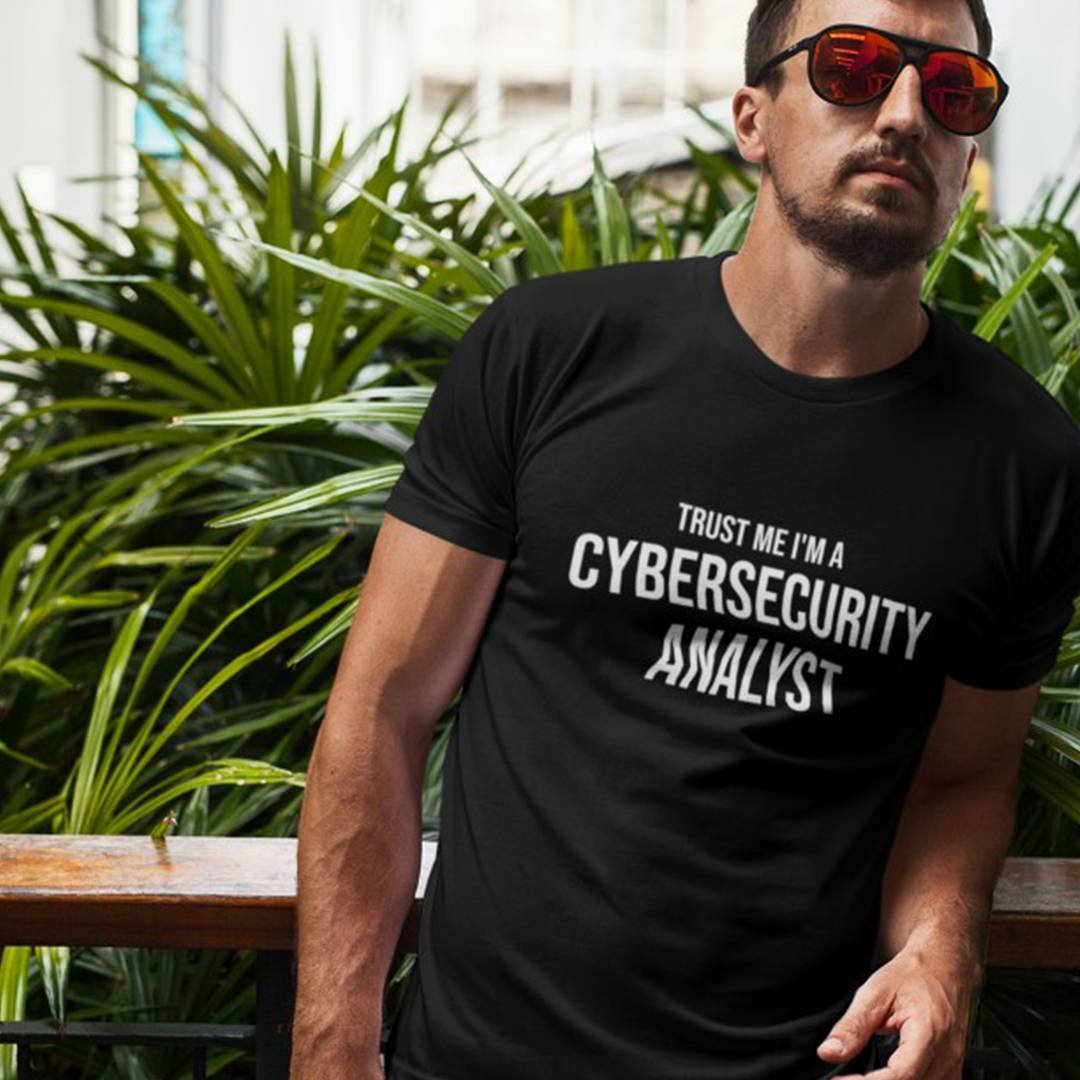 Trust Me Im A Cyber Security Analyst T-Shirt – Cybersecurity Expert Shirt