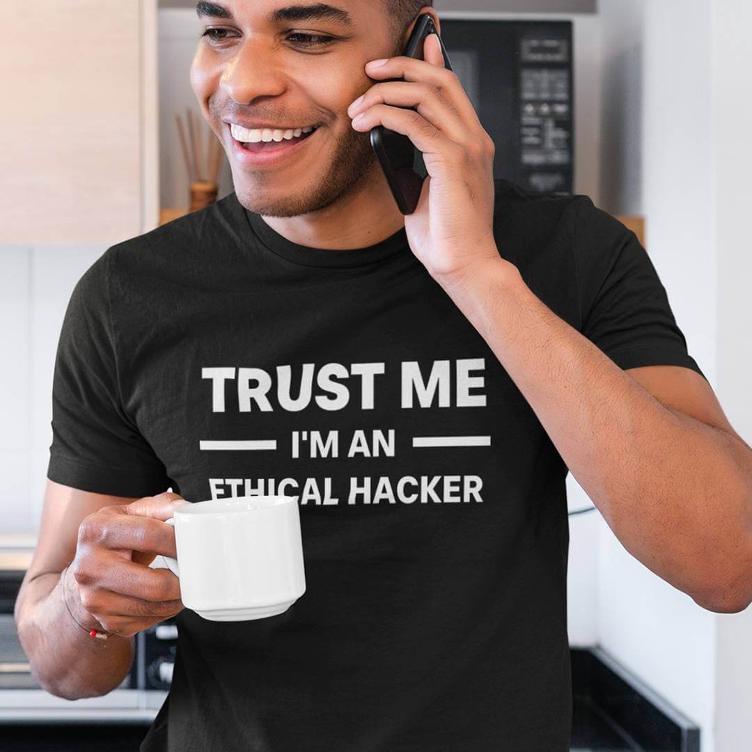 Trust Me Im An Ethical Hacker T-Shirt – Funny Cyber Security Shirt