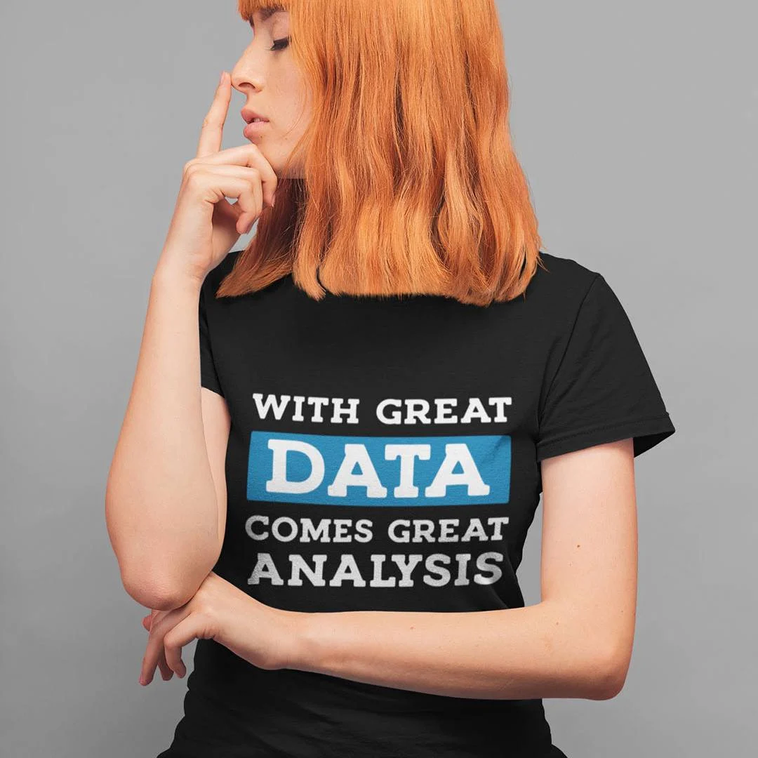 With Great Data Comes Great Analysis T-Shirt – Funny Data Analyst Shirt