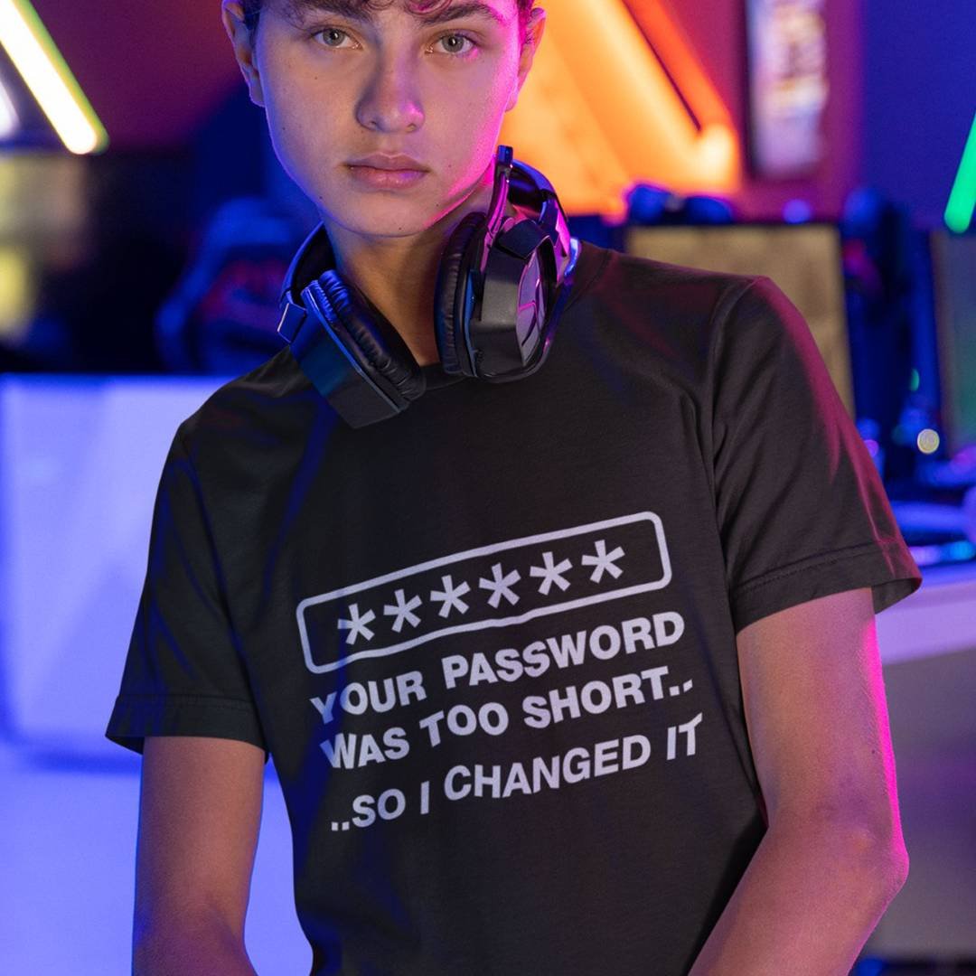 Your Password Was Too Short So I Changed It T-Shirt – Funny Cybersecurity Shirt