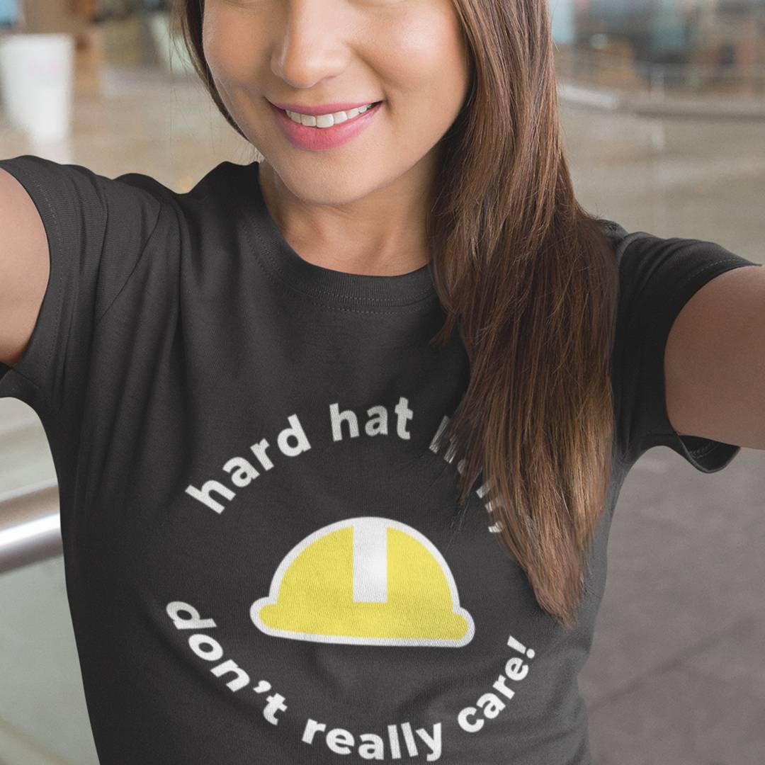 Hard Hat Hair Don’t Care T-Shirt – Women Working Blue Collar Construction Trades Shirt