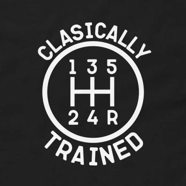 Classically Trained T-Shirt - Manual Transmission Shirt Design