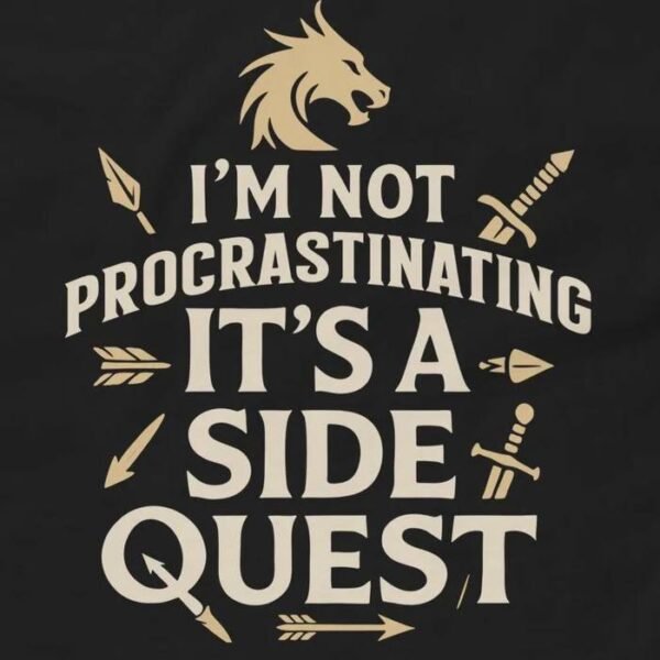 Im Not Procrastinating Its a Side Quest Shirt Design