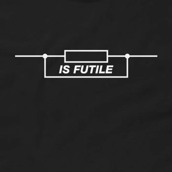 Resistance Is Futile T-Shirt - Funny Science Resistor Shirt Design