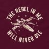 The Rebel in Me Will Never Die T-Shirt - Movie Inspired Rebel Spirit Tee Design