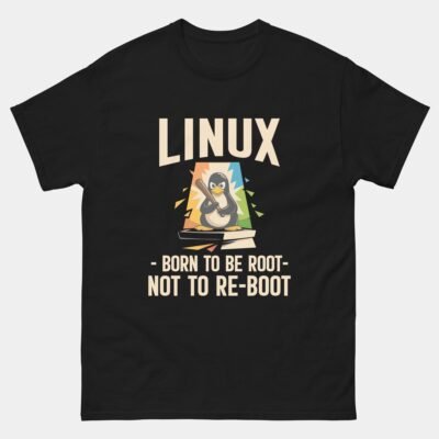 Linux Born To Be Root Not To Reboot T-Shirt - Funny GNU Linux Admin Shirt