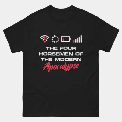 Four Horsemen of the Modern Apocalypse Shirt - No WiFi Signal, Long Loading Screens, Low Battery, Low Network Reception Tee