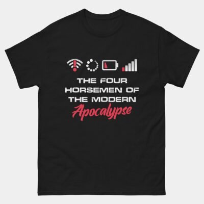 Four Horsemen of the Modern Apocalypse Shirt - No WiFi Signal, Long Loading Screens, Low Battery, Low Network Reception Tee
