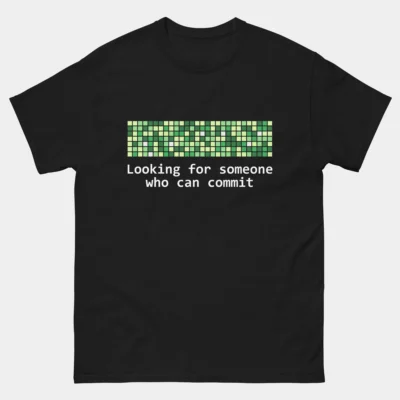 Looking for Someone Who Can Commit T-Shirt - Funny Git Commit Version Control Programmer Shirt