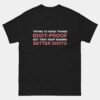 Trying to Make Things Idiot Proof Shirt - Funny Engineer T-Shirt