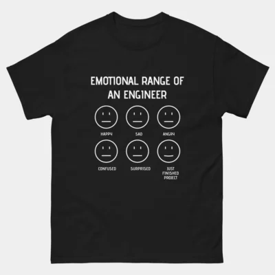 Emotional Range Of An Engineer Shirt - Funny Engineering T-Shirt