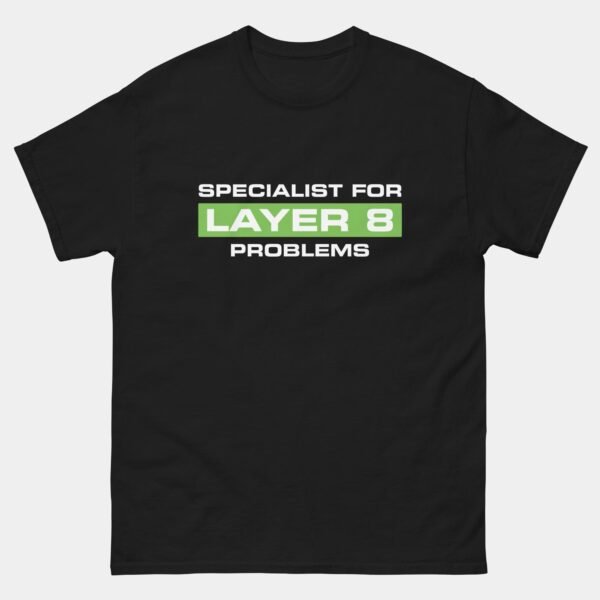 Specialist for Layer 8 Problems T-Shirt