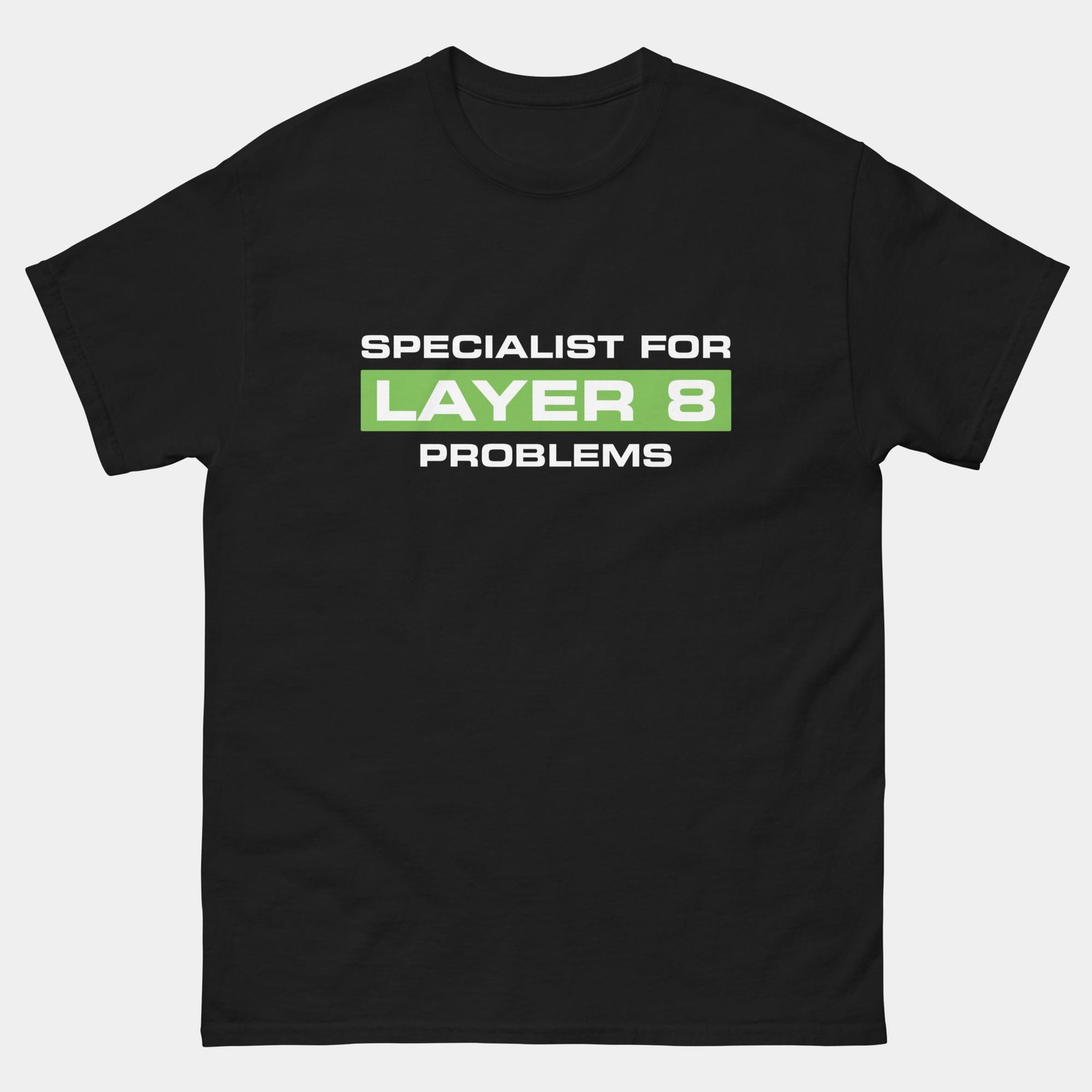 Specialist for Layer 8 Problems T-Shirt