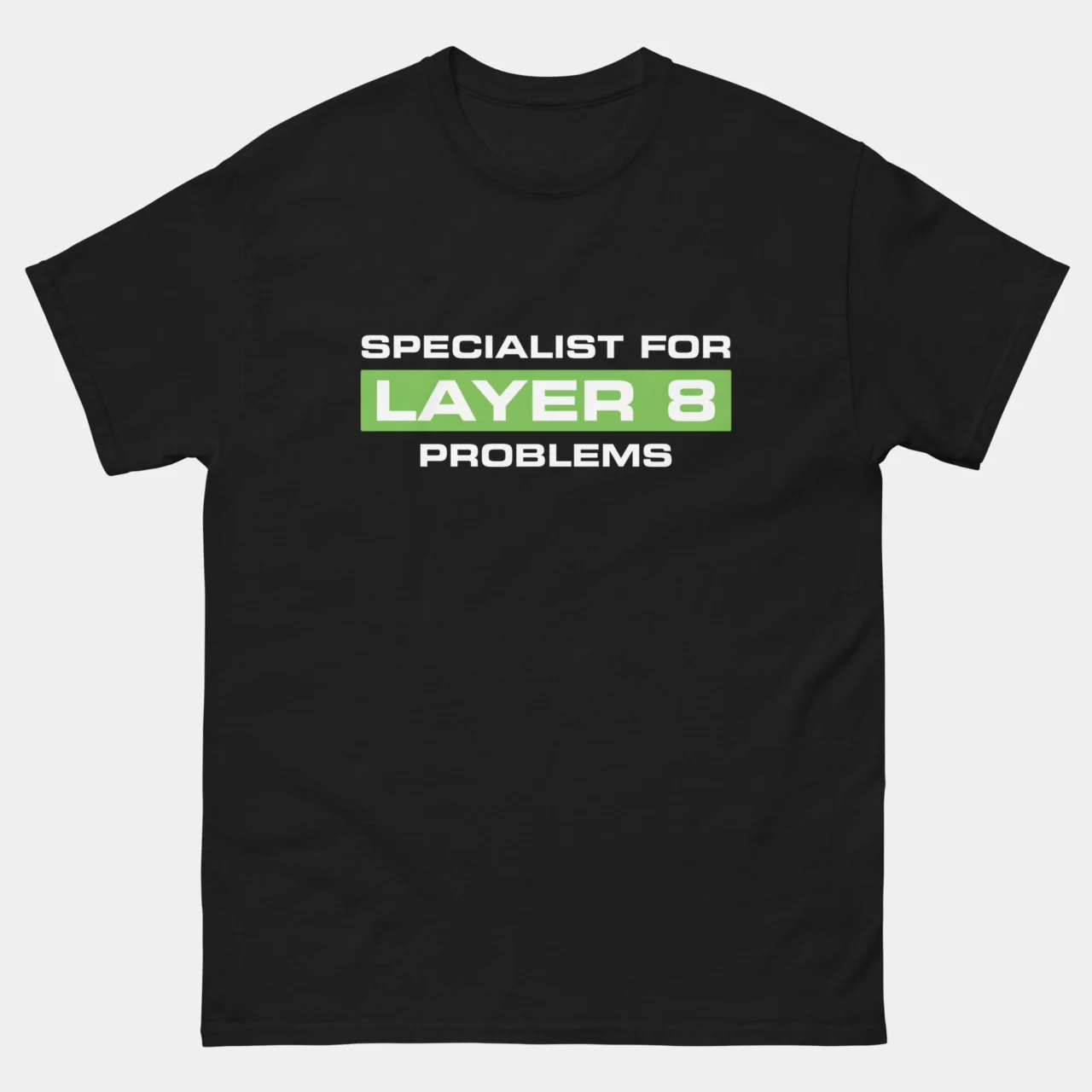 Specialist for Layer 8 Problems T-Shirt