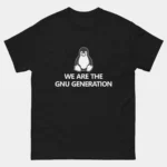 We Are the GNU Generation T-Shirt - GNU Linux Freedom Geek Programmer Shirt