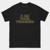 I Am Your Teacher Parody T-Shirt