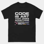 Code Is Art That Does Something T-Shirt