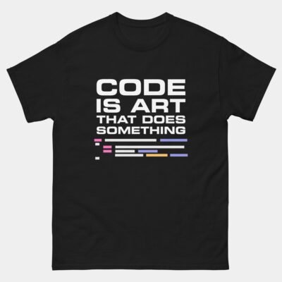 Code Is Art That Does Something T-Shirt