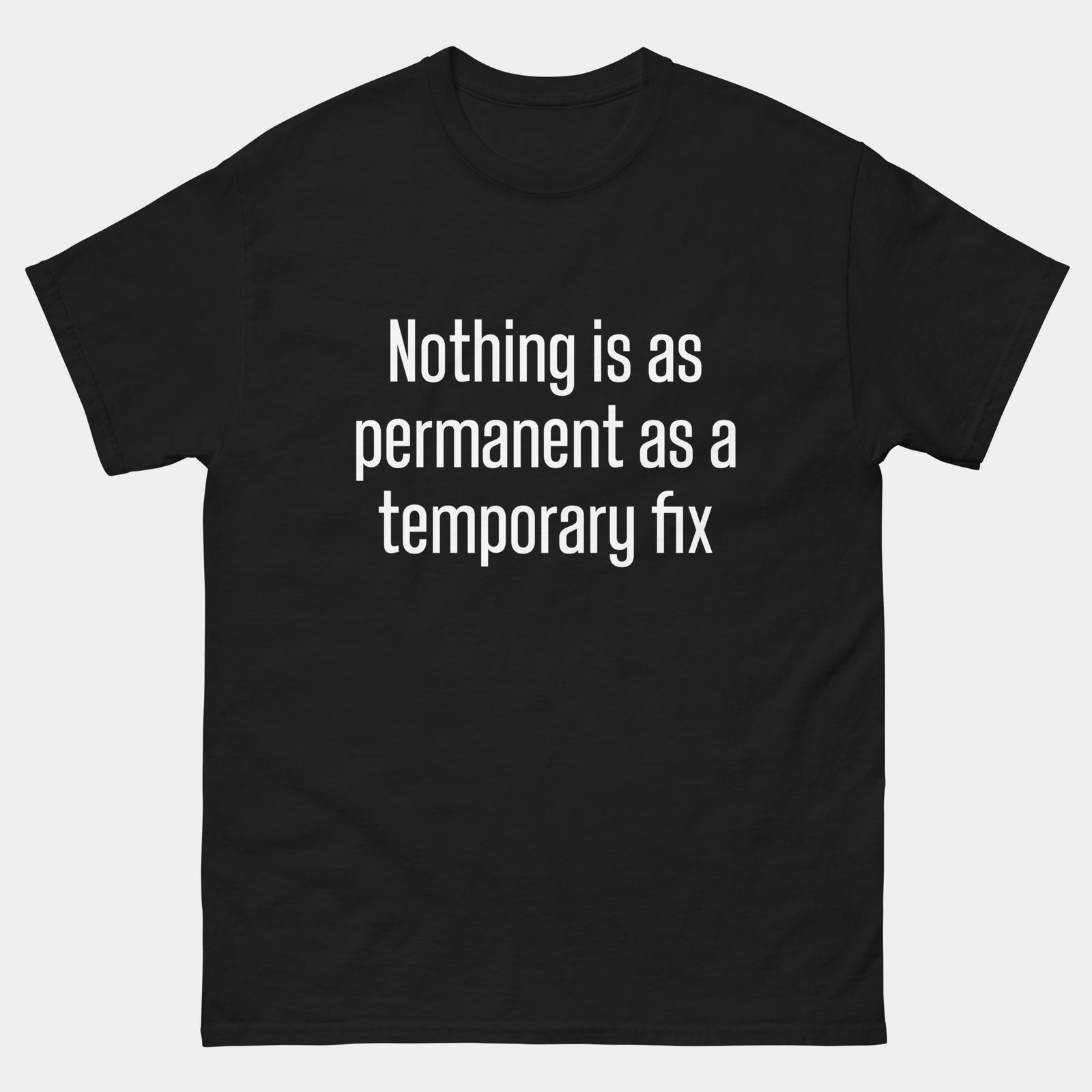 Nothing Is As Permanent As a Temporary Fix T-Shirt - Funny Coder T-Shirt