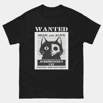 Schrodingers Cat T-Shirt - Wanted Dead and Alive