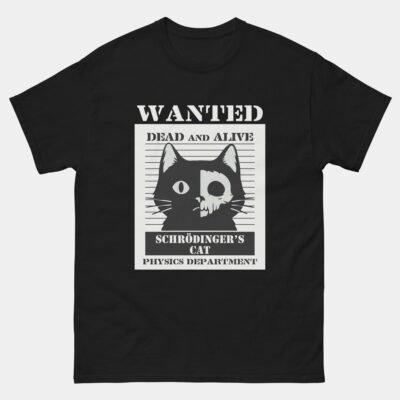 Schrodingers Cat T-Shirt - Wanted Dead and Alive