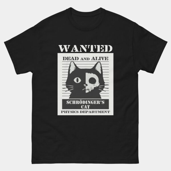 Schrodingers Cat T-Shirt - Wanted Dead and Alive