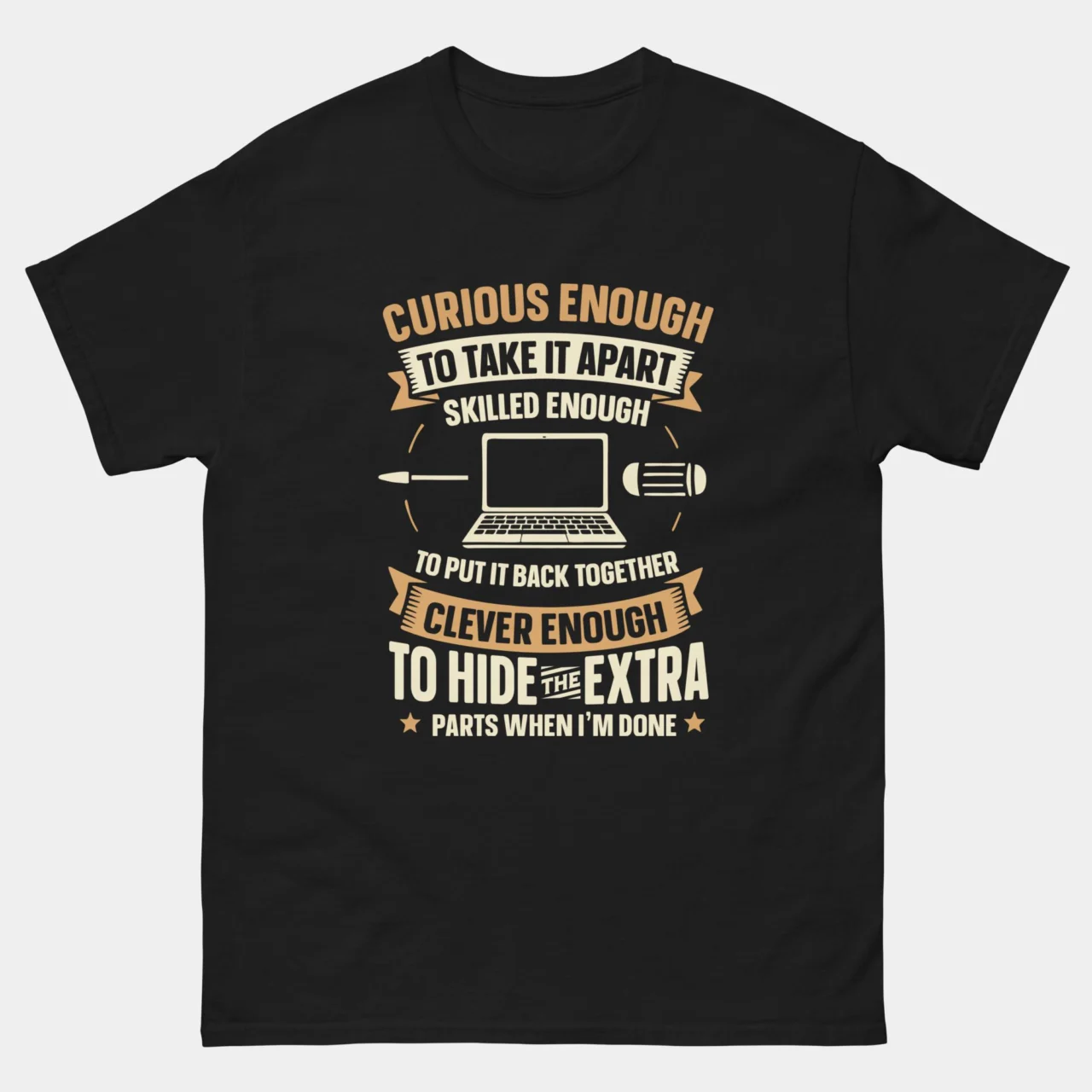 Curious Enough to Take It Apart T-Shirt - Funny Hardware Repair Technician Shirt - IT Specialist Tech Humor Tee
