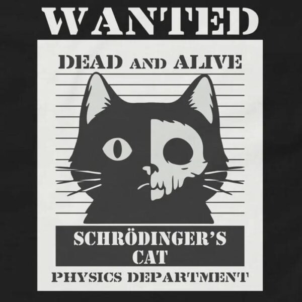 Schrodingers Cat T-Shirt - Wanted Dead and Alive Design