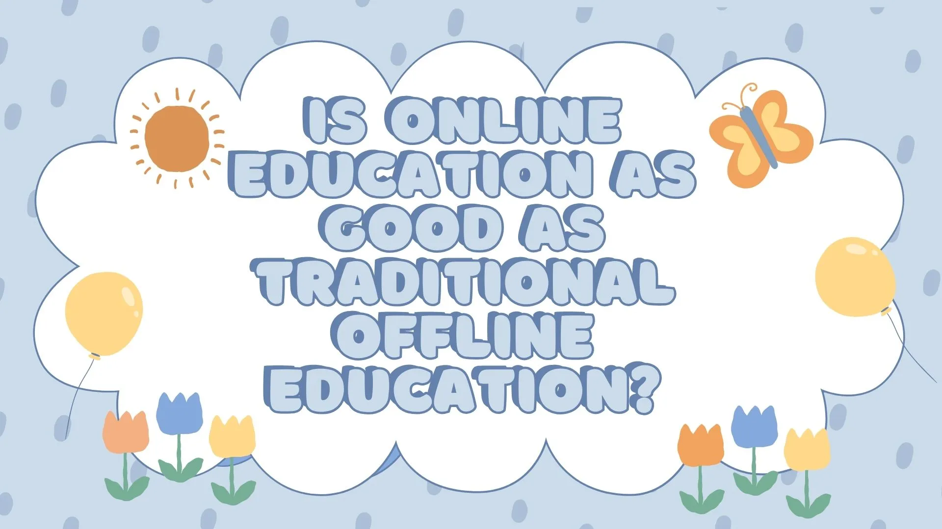 Is Online Education as Good as Traditional Offline Education debate
