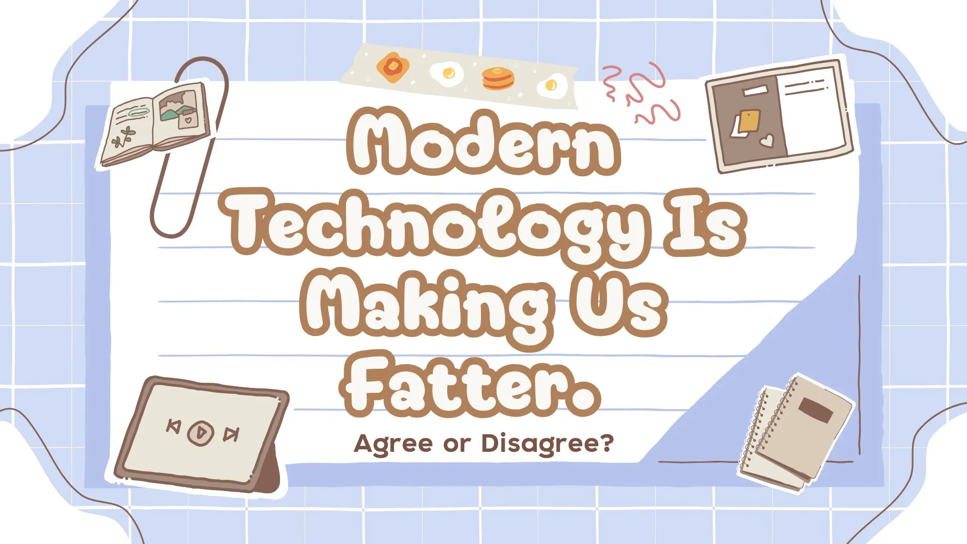 Modern Technology Is Making Us Fatter. Agree or Disagree