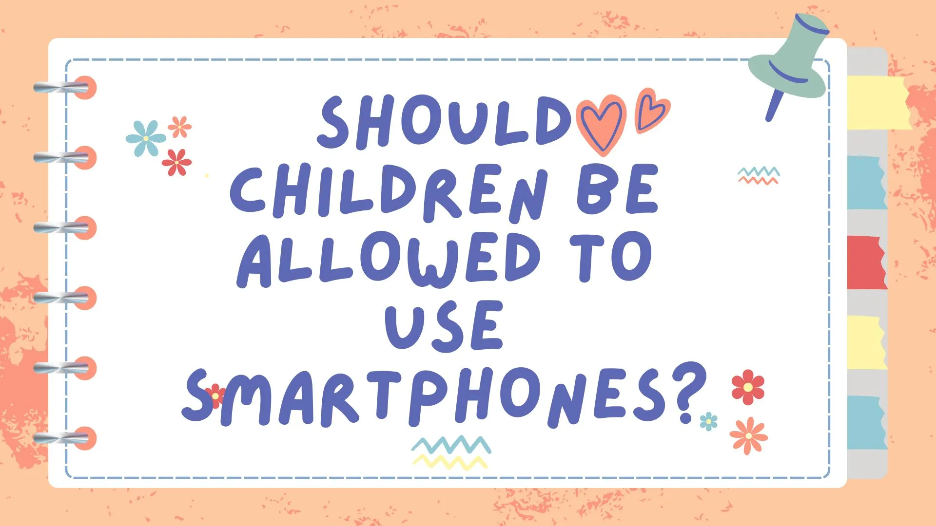 Should Children Be Allowed to Use Smartphones debate