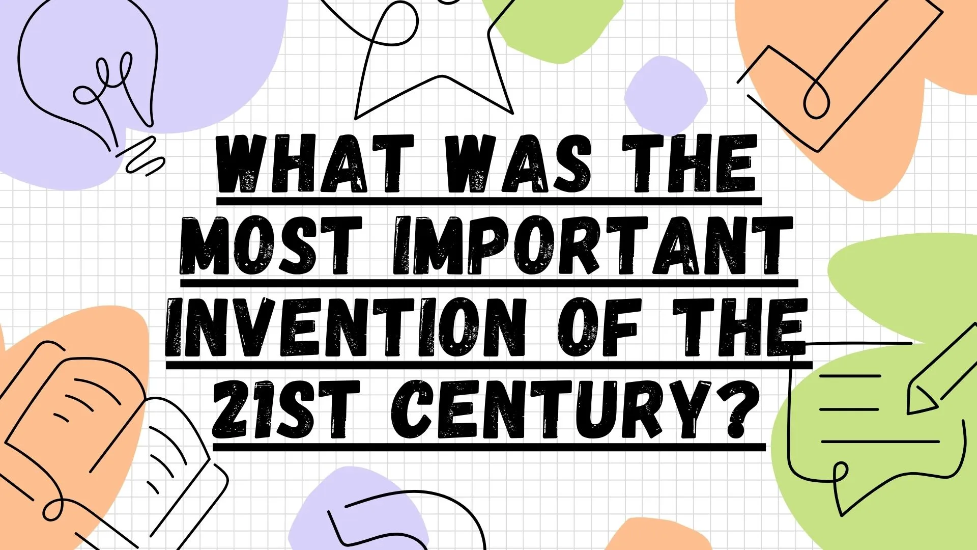 What Was the Most Important Invention of the 21st Century Debate