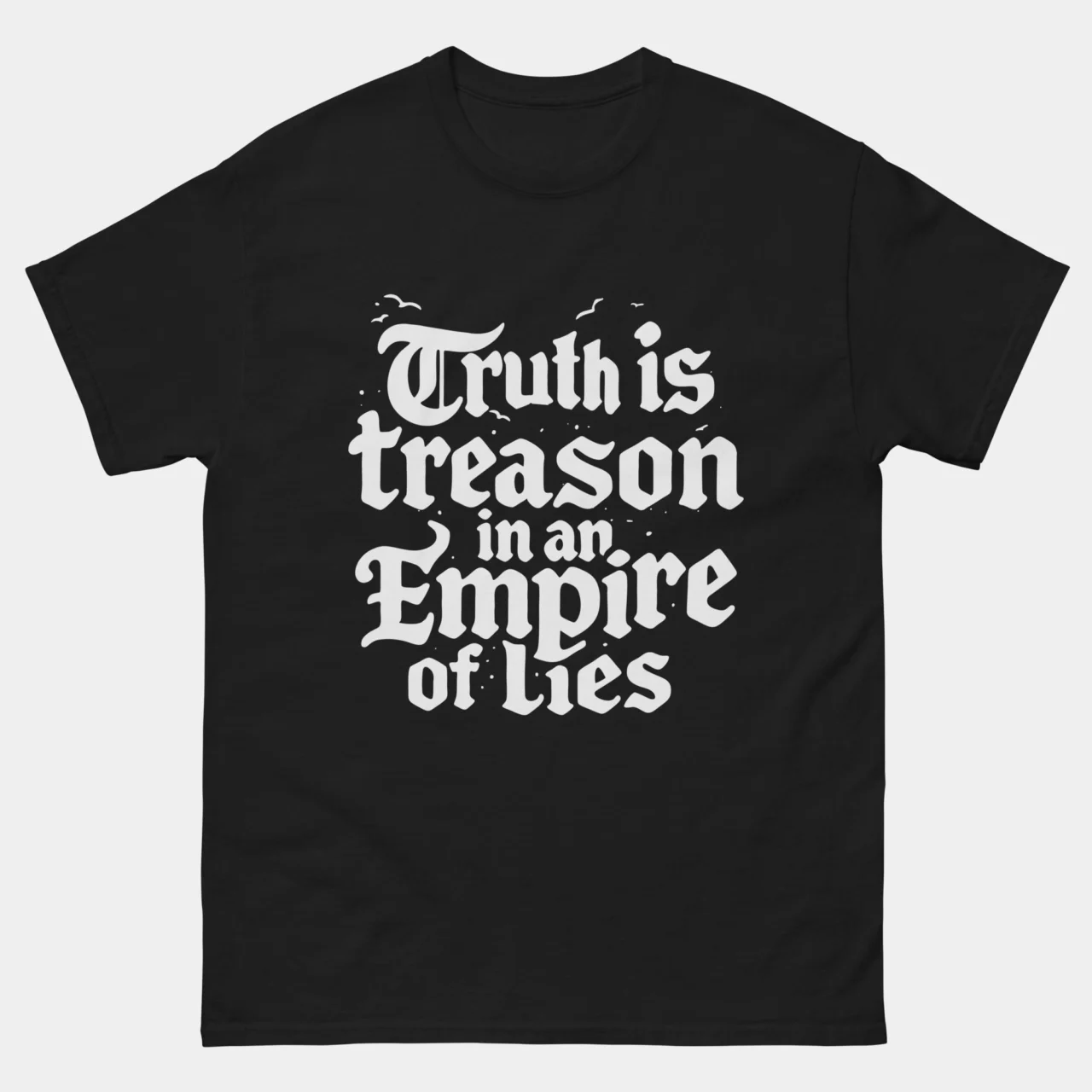Truth Is Treason in an Empire of Lies T-Shirt - Political Dissent Quote Tee