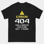 Error 404 Halloween Costume Not Found T-Shirt - Funny Programmer Coder Spooky Season Tee - IT Tech Last Minute Halloween Gift