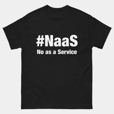 NaaS No as a Service T-Shirt - Funny Cloud Computing Joke Tee