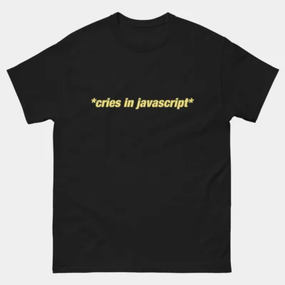 Black cries in javascript T-Shirt in yellow, italic font. A funny Programmer Developer Debugging Tee and JavaScript Humor Shirt.