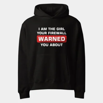 I'm The Girl Your Firewall Warned You About Oversized Hoodie - Funny Women's Cybersecurity Hacker Pullover