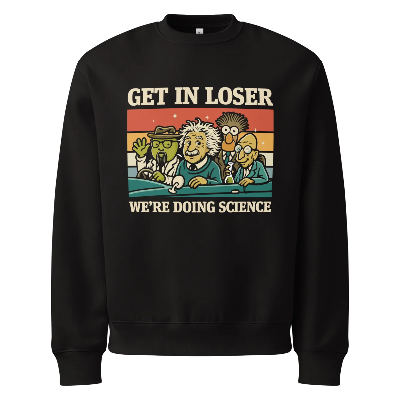 Get In Loser We're Doing Science Oversized Sweatshirt - Scientist Nerd Geek Humor Pullover