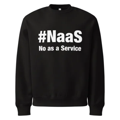 NaaS No as a Service Oversized Sweatshirt - Funny Tech Humor Pullover - Sysadmin Developer Anti-XaaS Gift