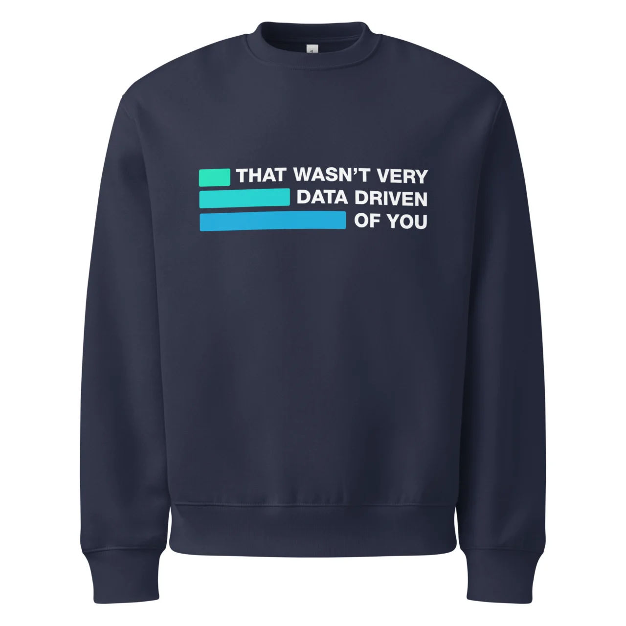 That Wasn't Very Data Driven Of You Oversized Sweatshirt - Funny Data Analyst Pullover