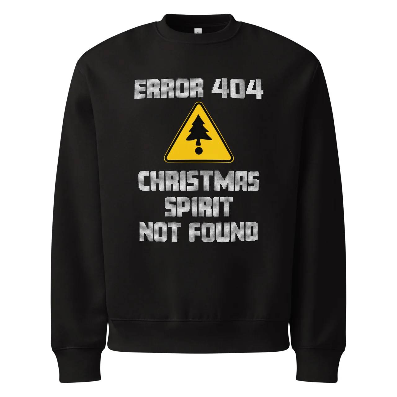 Black crewneck Error 404 Christmas Spirit Not Found Sweatshirt featuring a yellow warning triangle with a Christmas tree icon, and the text: "ERROR 404 CHRISTMAS SPIRIT NOT FOUND". This is a Sarcastic Programmer Holiday Sweatshirt.