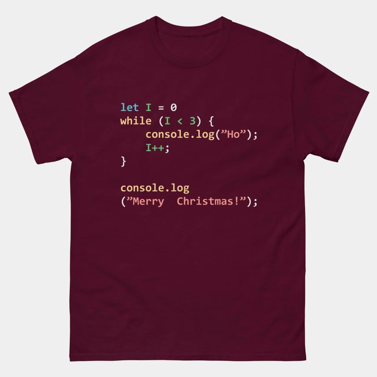 Maroon T-shirt featuring a colorful JavaScript while loop that prints "Ho Ho Ho Merry Christmas!" This is a funny Front-End Developer Christmas tee.