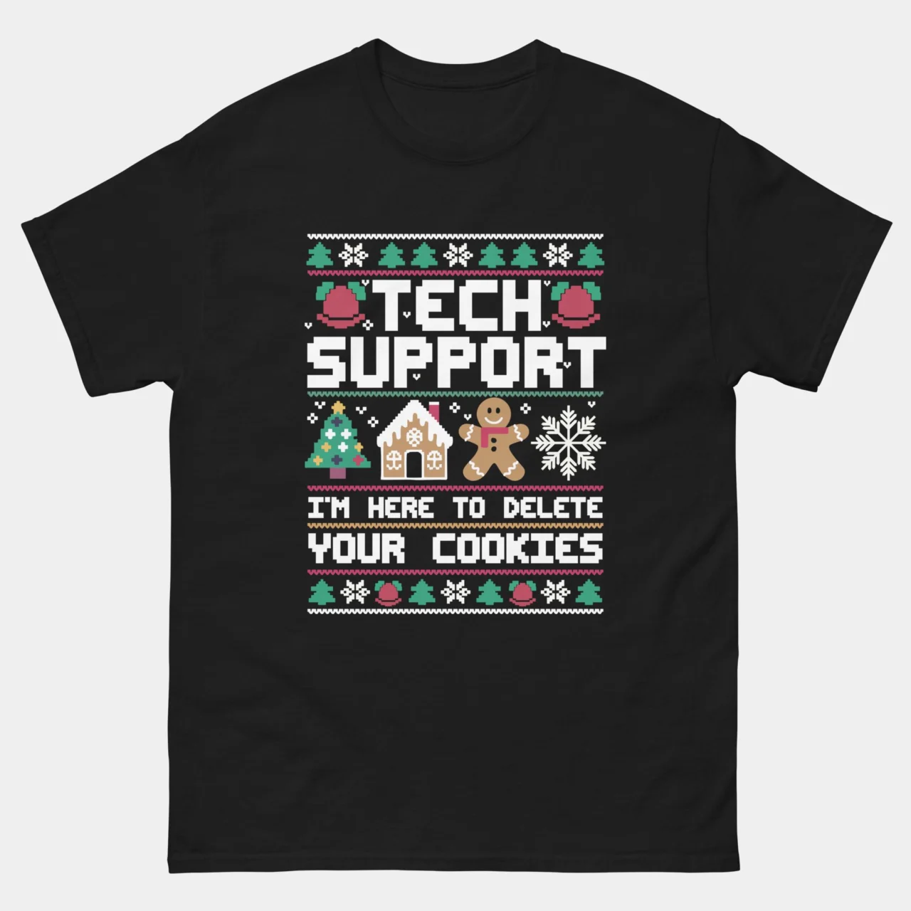 Black Funny IT Guy Christmas Tee featuring a colorful, pixelated Ugly Christmas Sweater design with the text: "TECH SUPPORT I'M HERE TO DELETE YOUR COOKIES". This is a funny IT Guy Christmas Shirt.