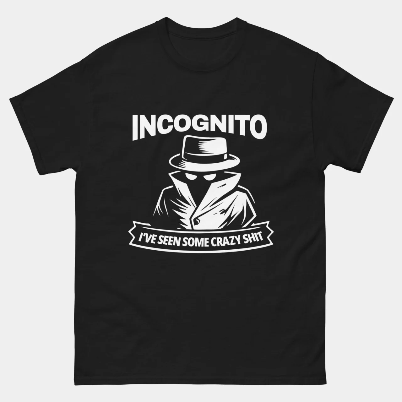 A black Funny Internet History Graphic Tee with a white graphic of a spy in a hat and the text "INCOGNITO: I’VE SEEN SOME CRAZY SH*T". This is a Funny Internet Privacy Incognito Browser Mode T-Shirt