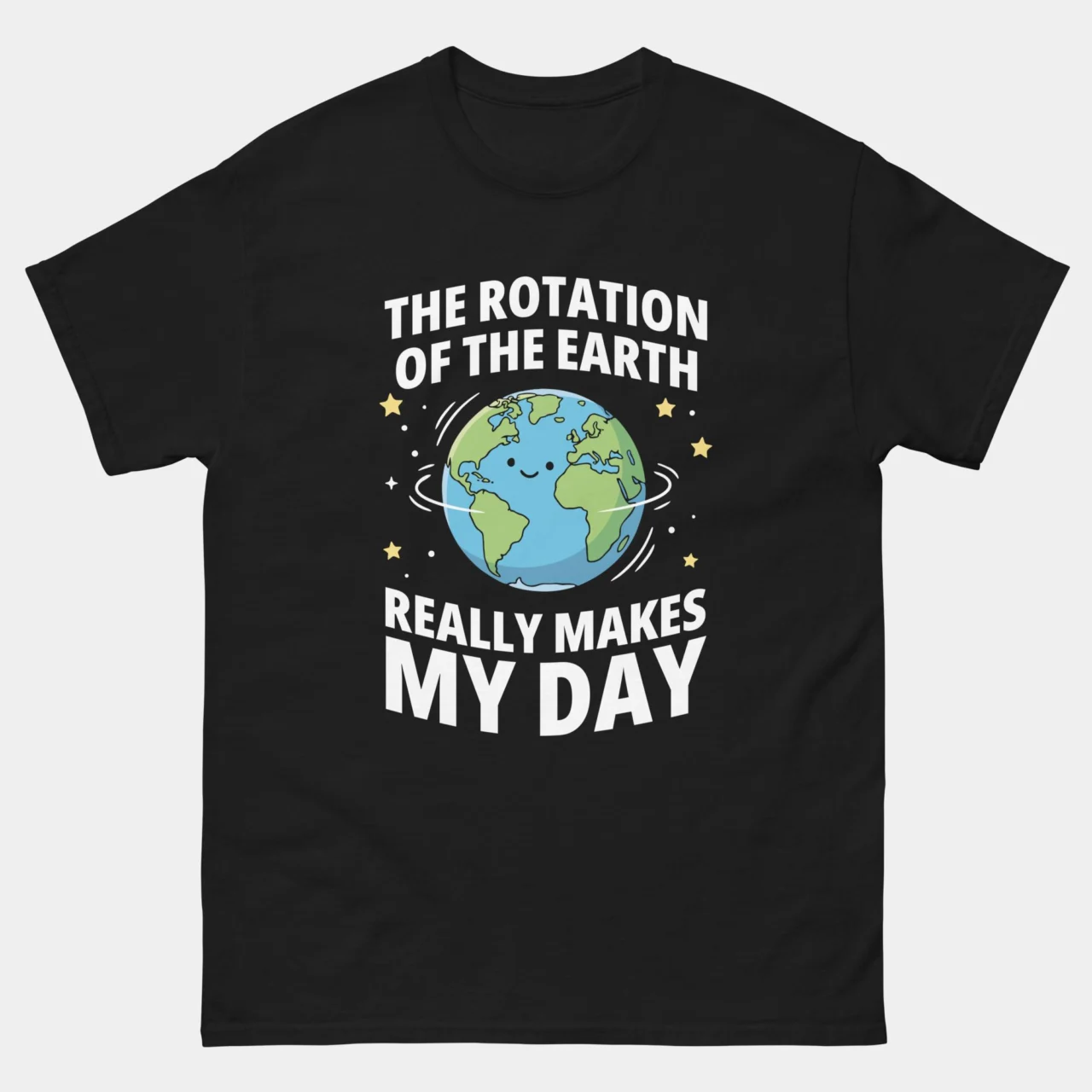 A black Funny Science Teacher Graphic Tee with a cute, smiling cartoon Earth and the text "THE ROTATION OF THE EARTH REALLY MAKES MY DAY" in bold white letters. This is a Funny Rotation of the Earth Makes My Day T-Shirt