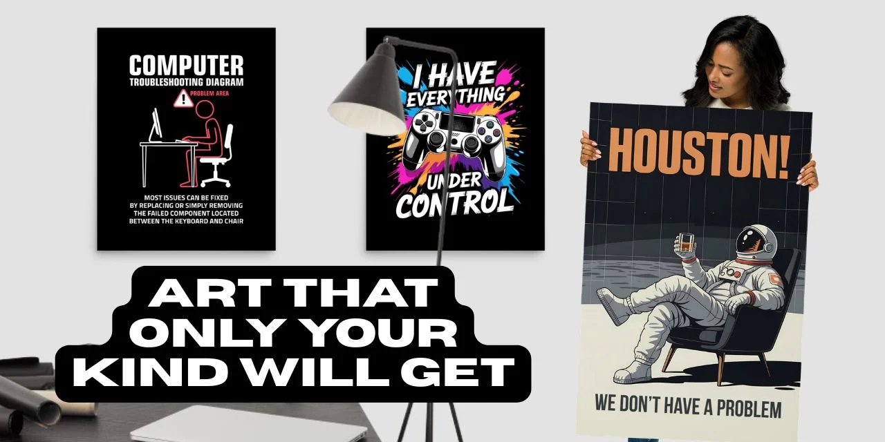 Three geek wall art prints displayed in a styled space, Computer Troubleshooting Diagram poster, 'I Have Everything Under Control' gaming controller poster, and woman holding a 'Houston! We Don't Have a Problem' astronaut print - TechGeeksApparel Geek Posters Wall Art Banner