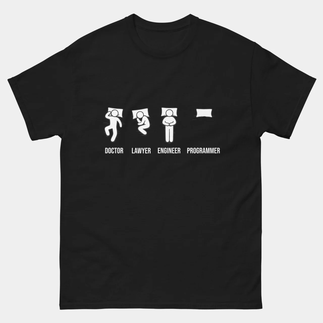 Black funny Doctor Lawyer Engineer Programmer Sleep Position T-Shirt showing stick figures of a Doctor Lawyer Engineer and Programmer in bed with only an empty pillow for the programmer, sarcastic software developer humor graphic tee
